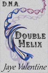 D.N.A.: Double Helix by Jaye Valentine