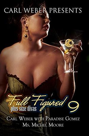 Full Figured 9 by Carl Weber, Carl Weber, Ms. Michel Moore