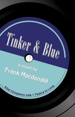 Tinker and Blue, a Novel by Frank MacDonald