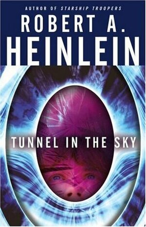 Tunnel in the Sky (Heinlein's Juveniles, #9) by Robert A. Heinlein