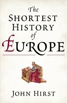 The Shortest History of Europe by John Hirst