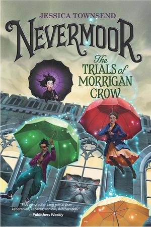 Nevermoor: The Trials of Morrigan Crow by Jessica Townsend