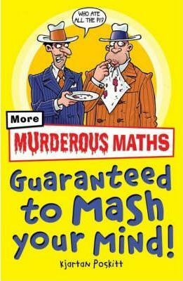 Guaranteed to Mash Your Mind (Murderous Maths) by Philip Reeve, Kjartan Poskitt