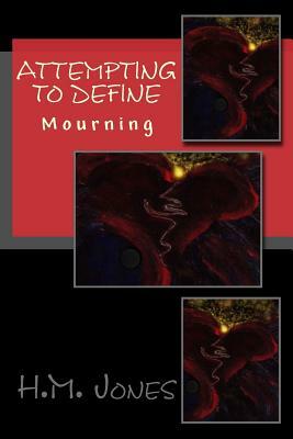 Attempting to Define: Mourning by H. M. Jones