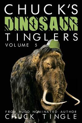 Chuck's Dinosaur Tinglers: Volume 5 by Chuck Tingle