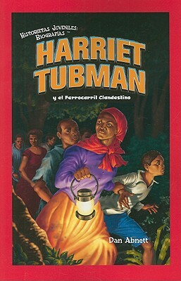 Harriet Tubman y El Ferrocarril Clandestino by Dan Abnett