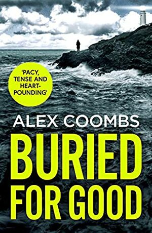 Buried For Good by Alex Coombs