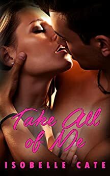 Take All of Me by Isobelle Cate