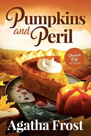 Pumpkins and Peril (Peridale Cafe Cozy Mystery Book 29) by Agatha Frost