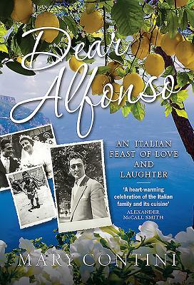 Dear Alfonso: An Italian Feast of Love and Laughter by Mary Contini