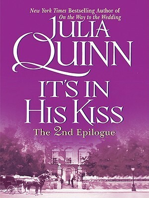 It's in His Kiss: The 2nd Epilogue by Julia Quinn