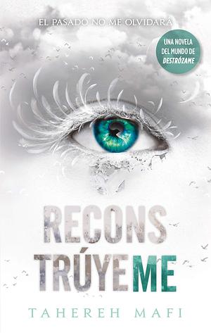 Reconstrúyeme  by Tahereh Mafi