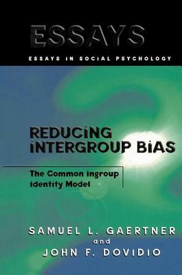Reducing Intergroup Bias: The Common Ingroup Identity Model by John F. Dovidio, Samuel L. Gaertner