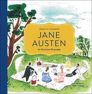 Library of Luminaries: Jane Austen: An Illustrated Biography by Zena Alkayat, Zena Alkayat, Nina Cosford