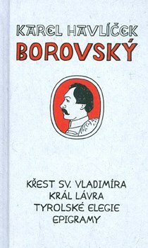 Křest sv. Vladimíra / Král Lávra / Tyrolské elegie / Epigramy by Karel Havlíček Borovský