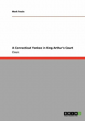 A Connecticut Yankee in King Arthur's Court by Mark Twain