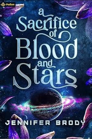 A Sacrifice of Blood and Stars: A Military Astromance by Jennifer Brody