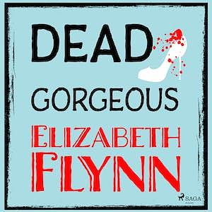 Dead Gorgeous by Elizabeth Flynn