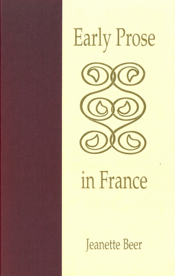 Early Prose in France: Contexts of Bilingualism and Authority by Jeanette Beer