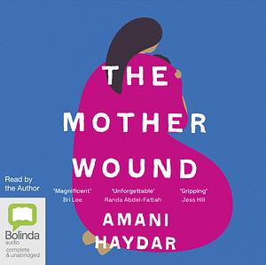 The Mother Wound by Amani Haydar