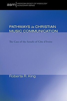 Pathways in Christian Music Communication by Roberta R. King