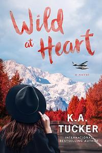 Wild at Heart by K.A. Tucker