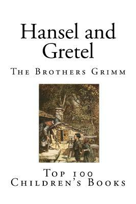 Hansel and Gretel: Voted Top 100 in Children's Books by Jacob Grimm