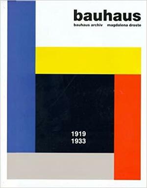 Bauhaus: 1919-1933 by Magdalena Droste, Magdalena Droste