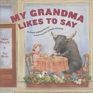 My Grandma Likes to Say by Jane Monroe Donovan, Denise Brennan-Nelson