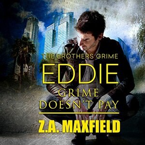 Eddie: Grime Doesn't Pay by Z.A. Maxfield