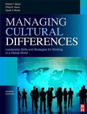 Managing Cultural Differences by Sarah V. Moran, Philip R. Harris, Robert T. Moran