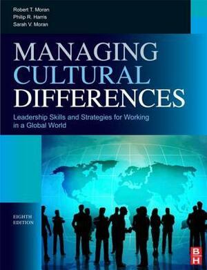 Managing Cultural Differences by Sarah V. Moran, Philip R. Harris, Robert T. Moran