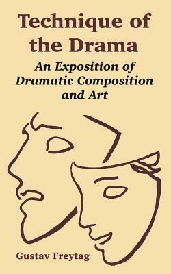 Freytag's technique of the drama : an exposition of dramatic composition and art, 5th edition by Gustav Freytag