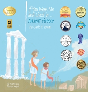 If You Were Me and Lived in...Ancient Greece: An Introduction to Civilizations Throughout Time by Mateya Arkova, Carole P. Roman