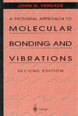 A Pictorial Approach to Molecular Bonding and Vibrations by G. Miller, John G. Verkade