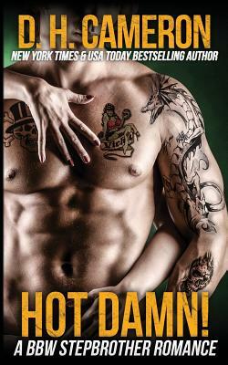 Hot Damn! - A BBW Stepbrother Romance by D. H. Cameron
