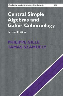 Central Simple Algebras and Galois Cohomology by Tamás Szamuely, Philippe Gille