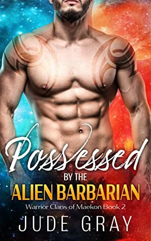 Possessed by the Alien Barbarian by Jude Gray