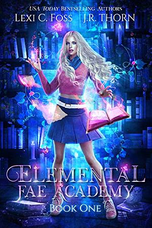 Elemental Fae Academy: Book One: A Reverse Harem Paranormal Romance by Lexi C. Foss