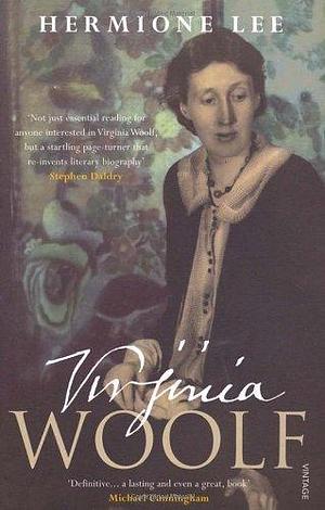 Virginia Woolf - a Biography by Hermione Lee, Hermione Lee