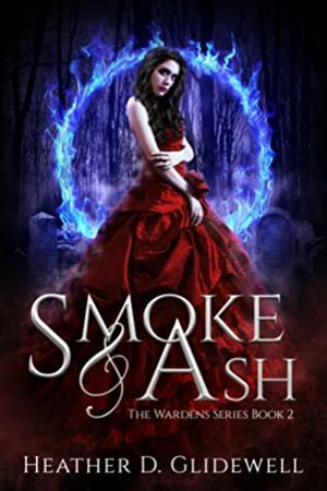Smoke & Ash by Heather D. Glidewell