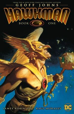 Hawkman by Geoff Johns Book One by Patrick Gleason, Geoff Johns, Don Kramer, Rags Morales, James Robinson, Ethan Van Sciver