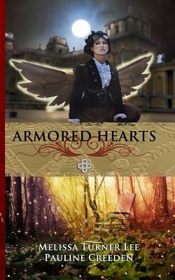 Armored Hearts: Fantasy Steampunk by Melissa Turner Lee, Pauline Creeden