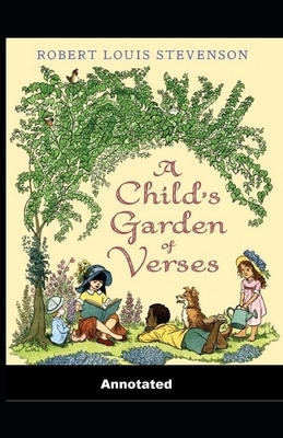 A Child's Garden of Verses Annotated by Robert Louis Stevenson