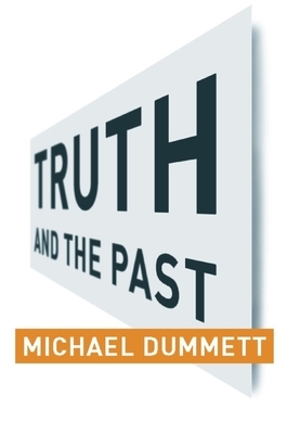 Truth and the Past by Michael Dummett