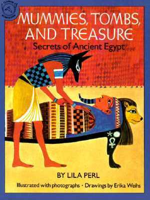 Mummies, Tombs, and Treasure: Secrets of Ancient Egypt by Lila Perl Yerkow
