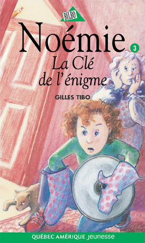 La Clé de l'énigme by Gilles Tibo, Louise-Andrée Laliberté