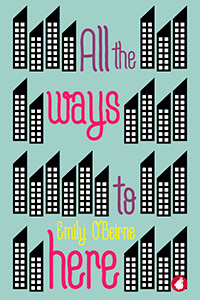 All the Ways to Here by Emily O'Beirne
