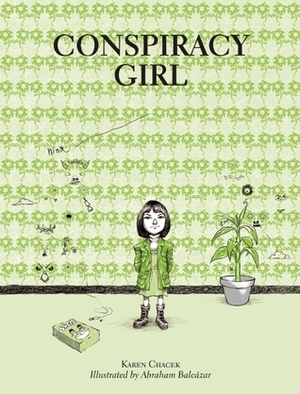 Conspiracy Girl by Karen Chacek, Abraham Balcazar