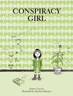 Conspiracy Girl by Abraham Balcazar, Karen Chacek